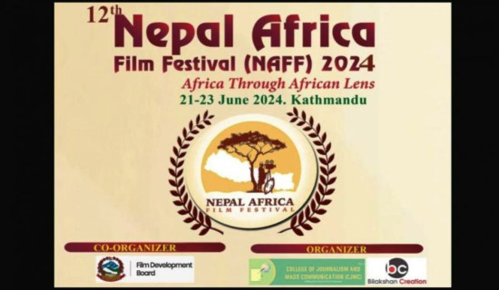 ‘नेपाल अफ्रिका चलचित्र महोत्सव’ मा १० देशका २८ चलचित्र प्रदर्शन हुने